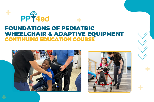 Foundations of Pediatric Wheelchair & Adaptive Equipment 