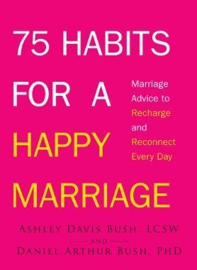 Habits for a Happy Marriage by Ashley Davis Bush — Portsmouth, NH — Lager Susan R Habits for a Happy Marriage by Ashley Davis Bush — Portsmouth, NH — Lager Susan R