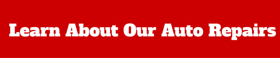 Learn About Our Auto Repairs