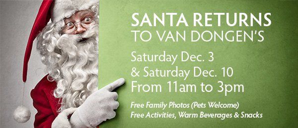 Santa returns to van dongen 's saturday dec 3 and saturday dec 10 from 11am to 3pm