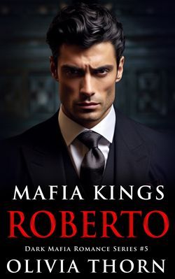 Mafia Kings Roberto cover a dark mafia romance by Olivia Thorn