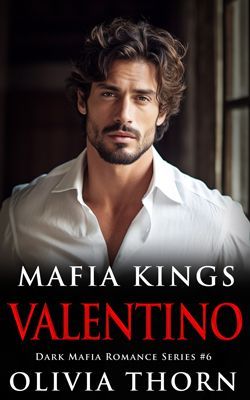 Mafia Kings Valentino cover a dark mafia romance by Olivia Thorn