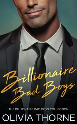 Billionaire Bad Boys Collection cover by Olivia Thorn