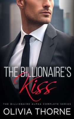 The Billionaire's Kiss cover a billionaire romance by Olivia Thorn