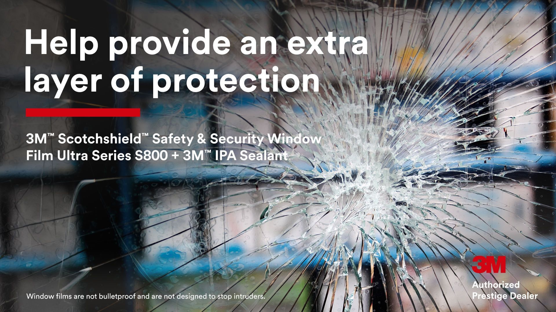3M window safety film ad with shattered glass and the text “Help provide an extra layer of protection”