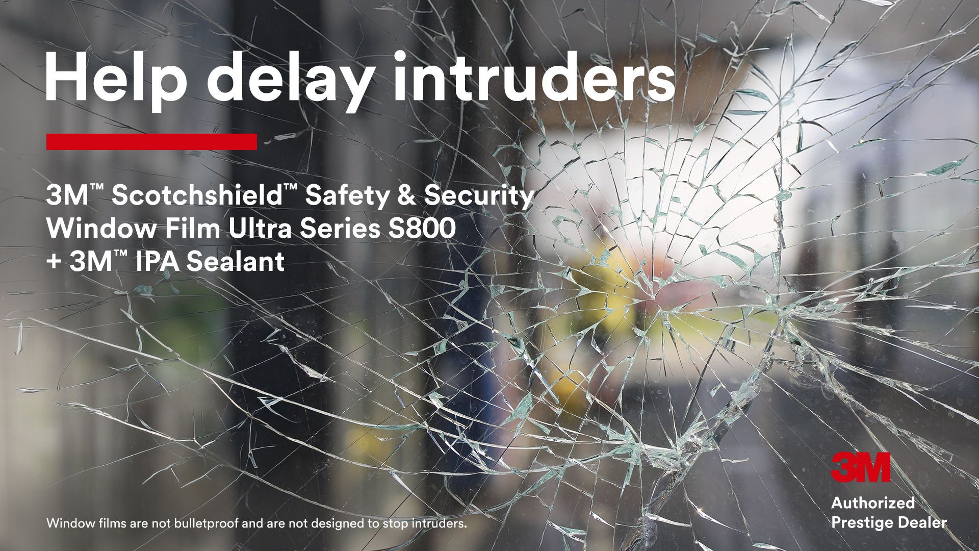 Cracked window safety ad: “Help delay intruders” for 3M Scotchshield Security Window Film and 3M IPA Sealant