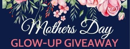 Mother’s Day giveaway banner with pink flowers and navy background, reading “Mothers Day GLOW-UP GIVEAWAY”
