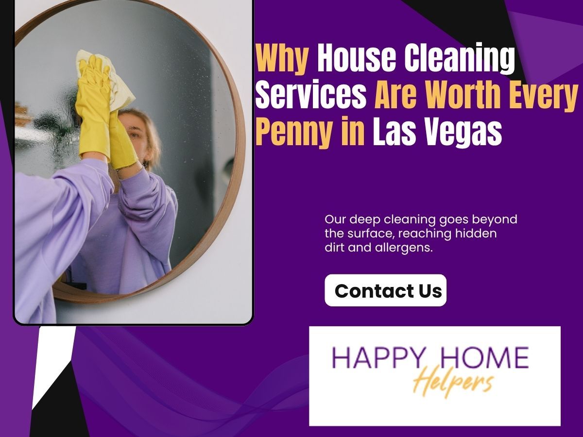 Why House Cleaning Services Are Worth Every Penny in Las Vegas