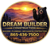 Dream Builder Construction logo with sunset mountains, waving bear, and phone number 865-436-7500
