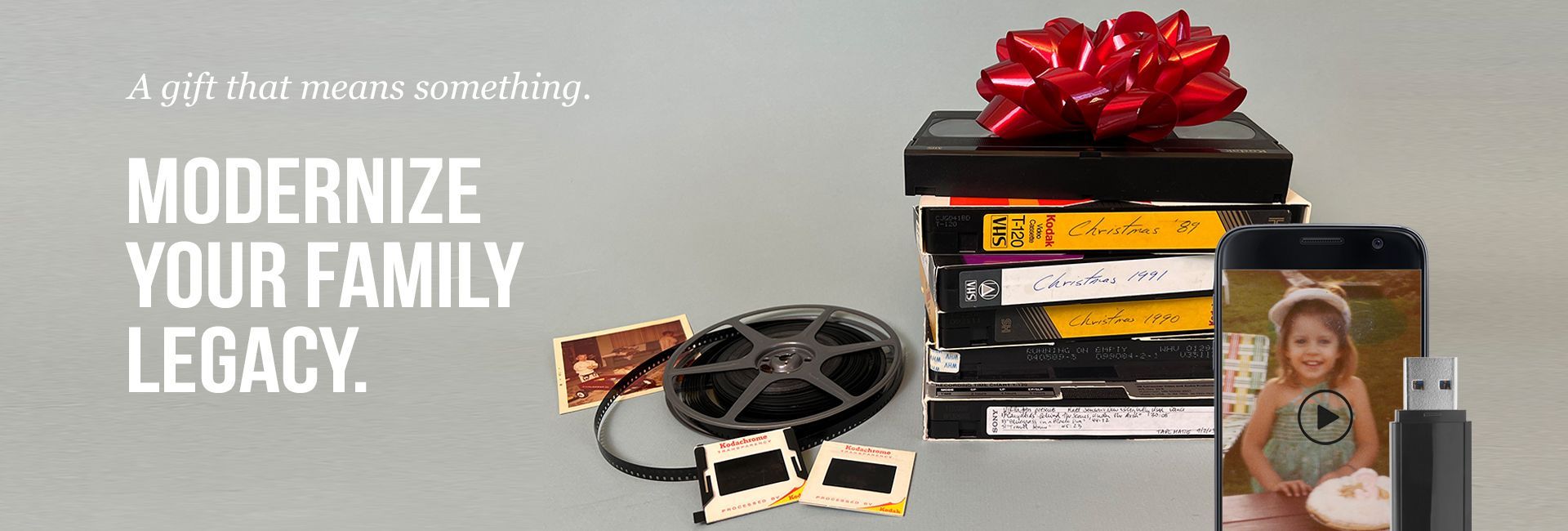 A gift that means something. Digitize your home movies, VHS, movie film, slides, and more to USB drive.