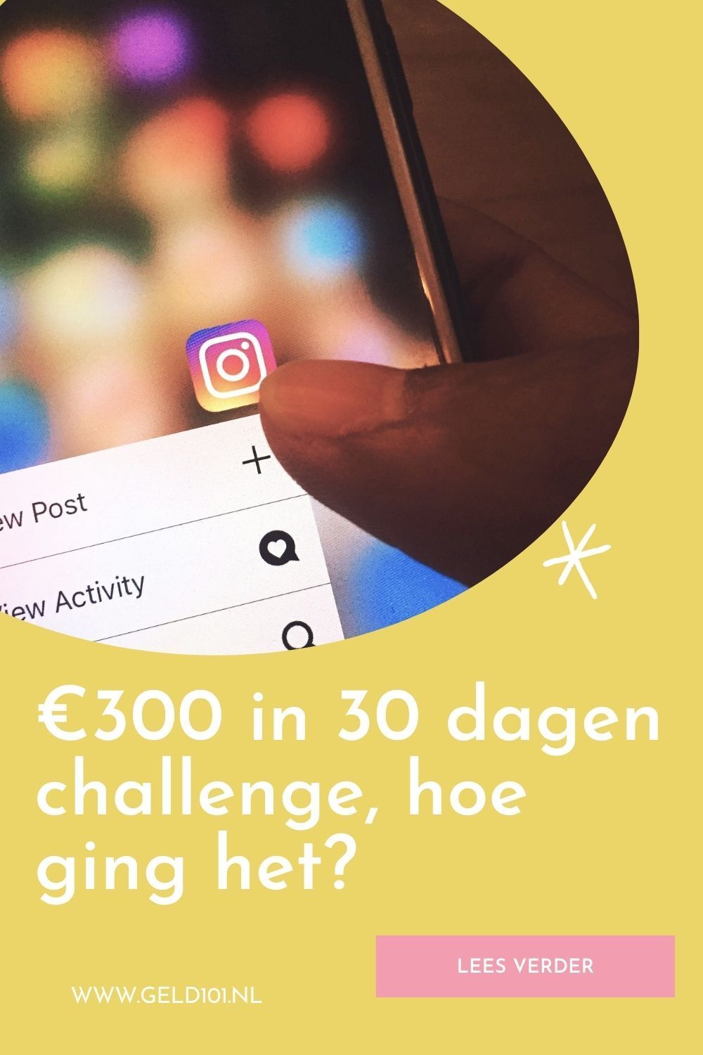 Hand die een telefoon vasthoudt met de Instagram-app. Tekst: €300 in 30 dagen challenge, hoe is het gegaan?