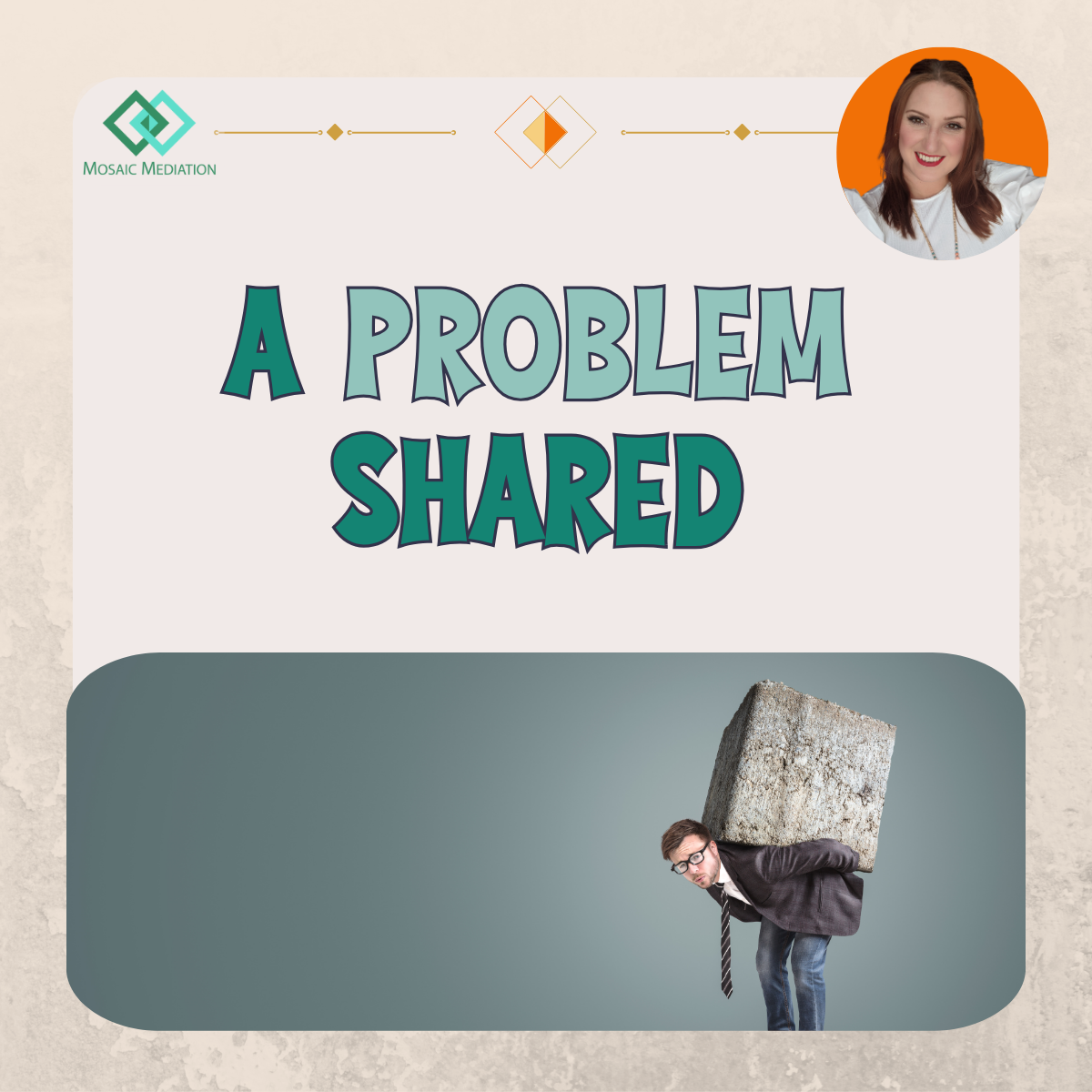 A problem shared... Mosaic Mediation