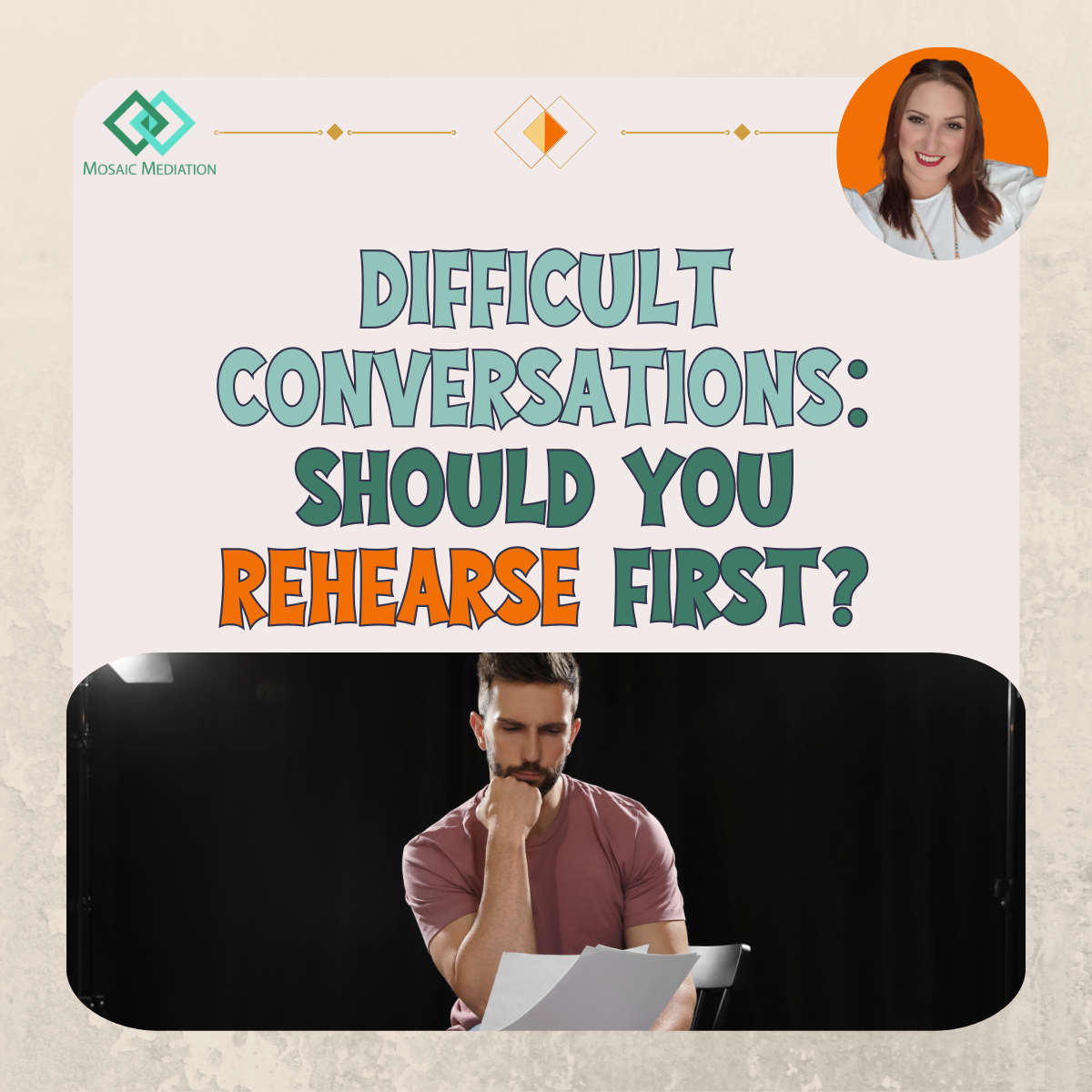 Man looking at a script. Title is 'Difficult Conversations: Should you rehearse first?'