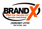 BRAND X logo with Pilot Car Service LLC, Oversize Load Escorts, phone number and Tri-Cities WA