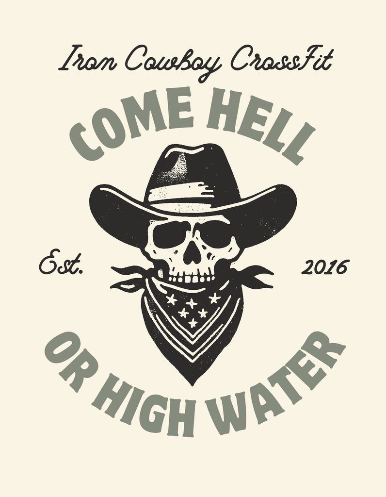 Western skull-and-hat graphic with “Come Hell or High Water,” “Iron County Crossfit,” and “Est. 2016”