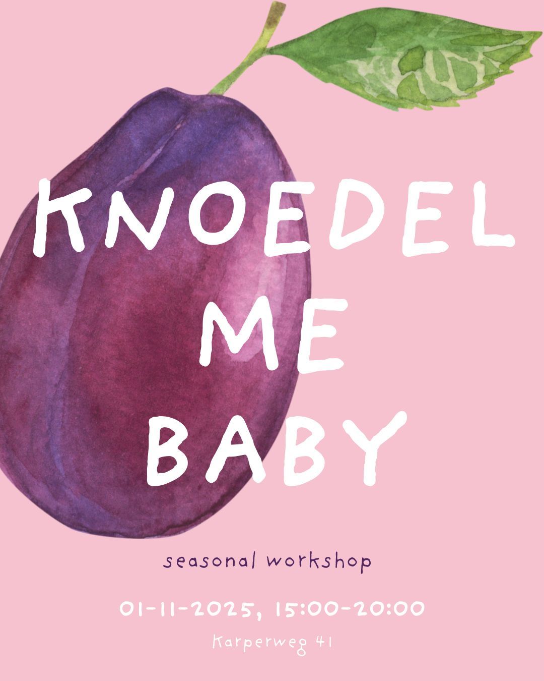 Purple plum on pink flyer with “KNOEDEL ME BABY,” a seasonal workshop date and time