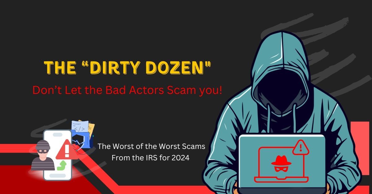 Watch out for the the IRS Dirty Dozen Tax Scams for 2024