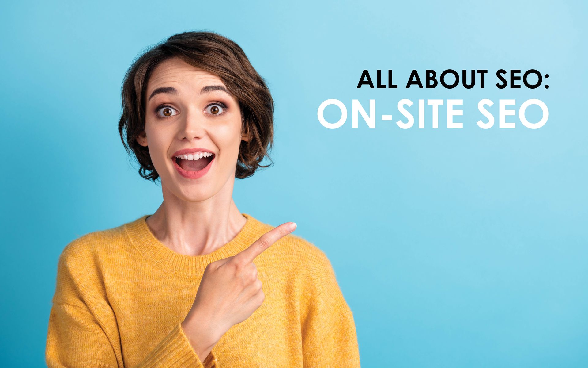 A woman in a yellow sweater is pointing at the words on-site SEO with her finger.