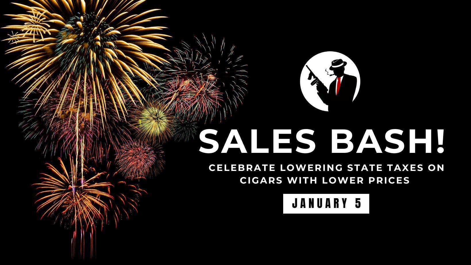 A sales bash is being held on january 5th to celebrate lowering state taxes on cigars with lower prices.