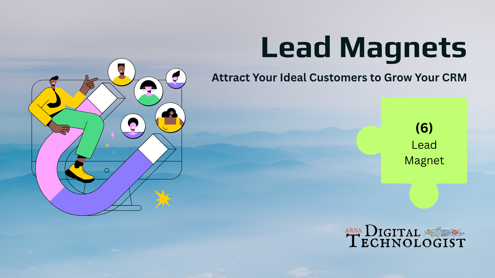 Lead Magnets graphic with a person on a magnet attracting icons and text: “Attract Your Ideal Customers to Grow Your CRM.”