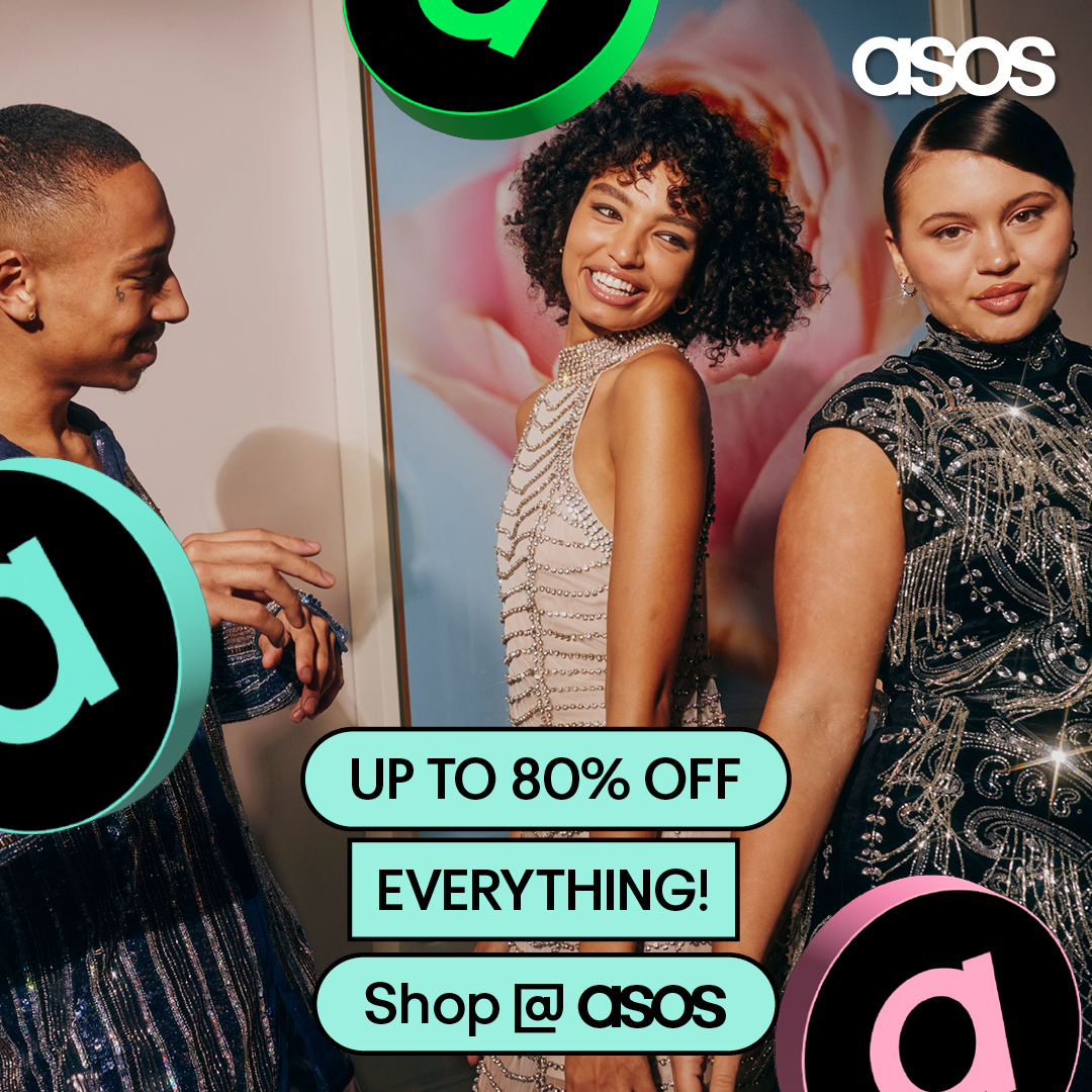 ASOS advertisement, three people smiling, wearing sparkly dresses, text: Up to 80% off everything, Shop @ ASOS.