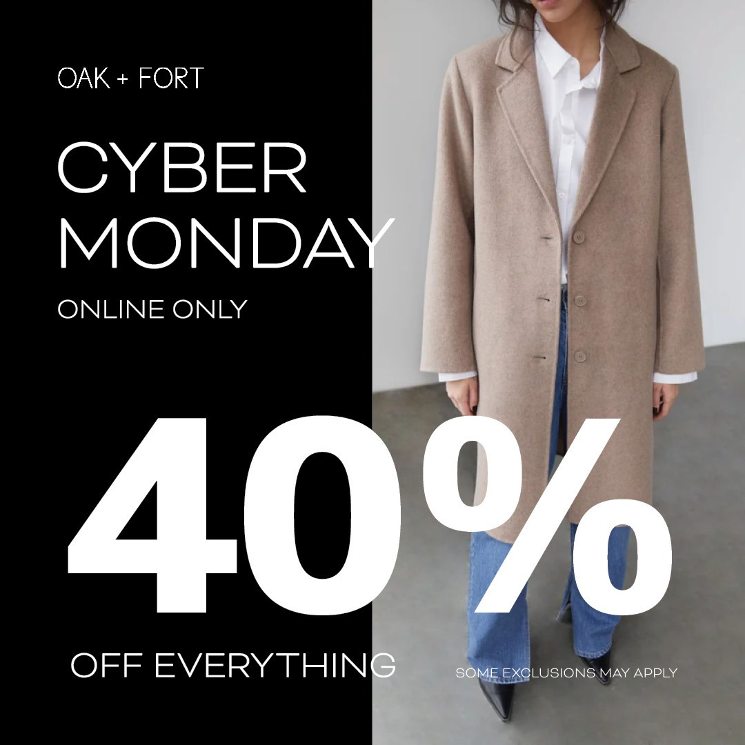Oak + Fort Cyber Monday sale: 40% off everything online. Woman in coat, black/white ad.