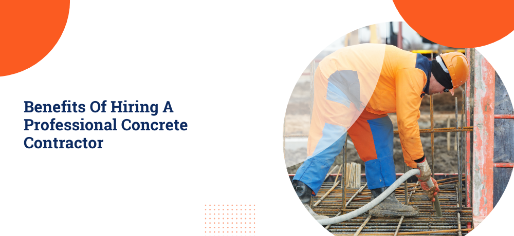 Benefits of hiring a professional concrete contractor