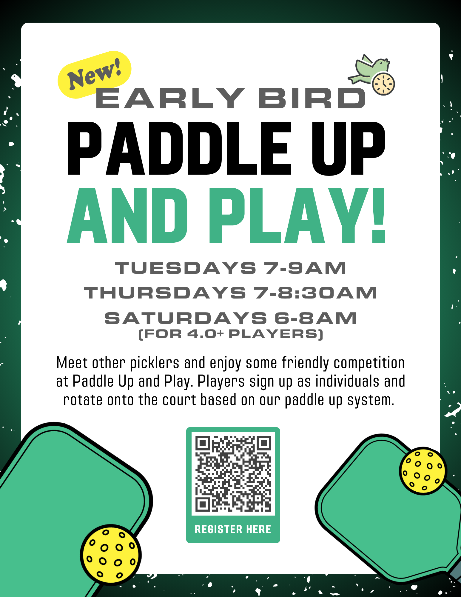 Early bird pickleball sign: “Paddle Up and Play” with times, QR code, and green paddle graphics.