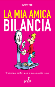 Copertina di un libro con sfondo fucsia acceso, titolo «La mia amica Bilancia» e una bambina in stile cartone animato su una bilancia, con una bambola in mano.