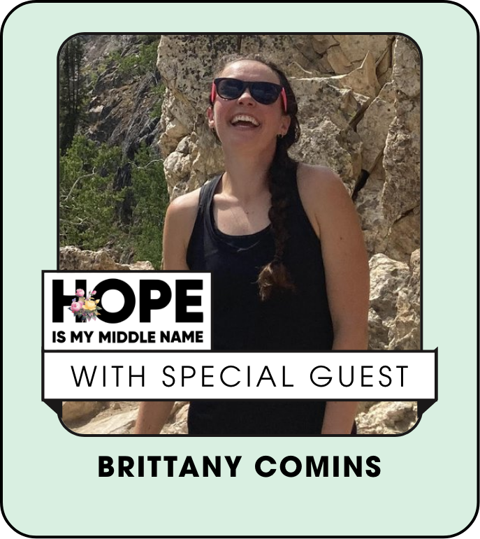 Brittany comins is a special guest on hope is my middle name.