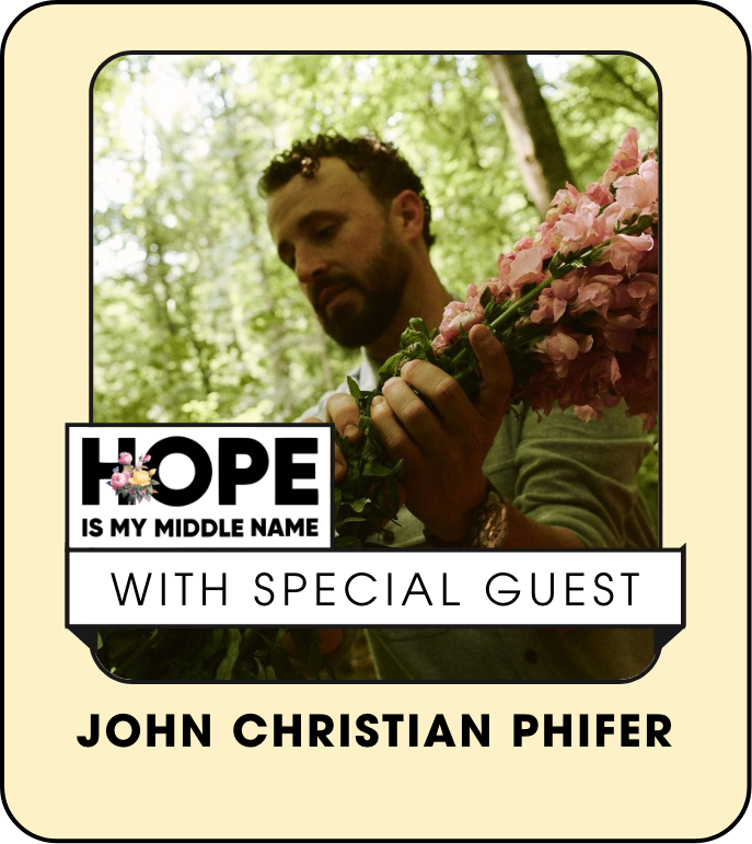 Hope is my middle name with special guest john christian phifer