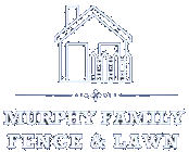 Logo for Murphy Family Fence & Lawn featuring a line drawing of a house and picket fence with company name text.