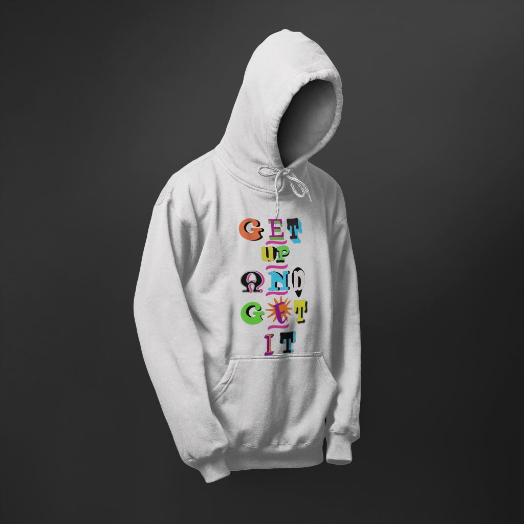 A white hoodie with the words Get up and get it on it.