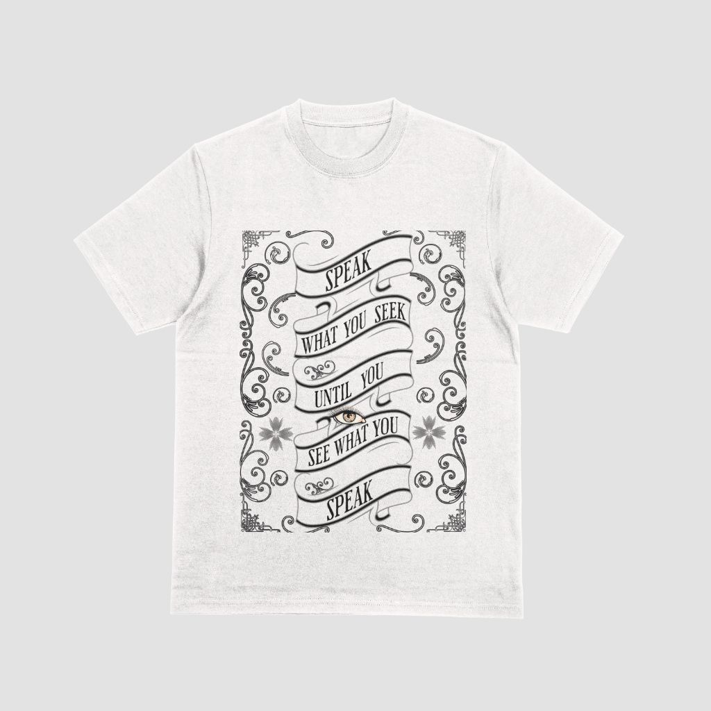 A red t-shirt with the words `` speak what you seek until you see what you speak.