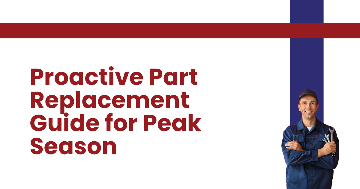 Proactive Part Replacement Guide for Peak Season on white background with maroon and blue accents, worker standing at right