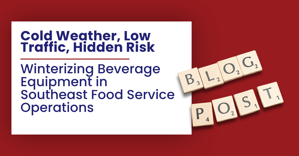 Cold weather, low traffic, hidden risk: winterizing beverage equipment in Southeast food service operations