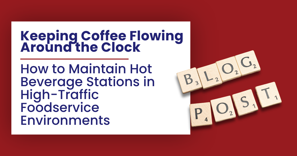 White title card with blue text: “Keeping Coffee Flowing Around the Clock” and “How to Maintain Hot Beverage Stations in High-Traffic Foodservice Environments,” plus blog post letter tiles on red.