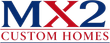 MX2 Custom Homes logo in red and blue text with a stylized red X and house roof line.