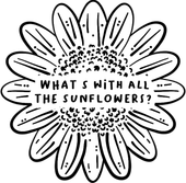 a black and white drawing of a sunflower that says 