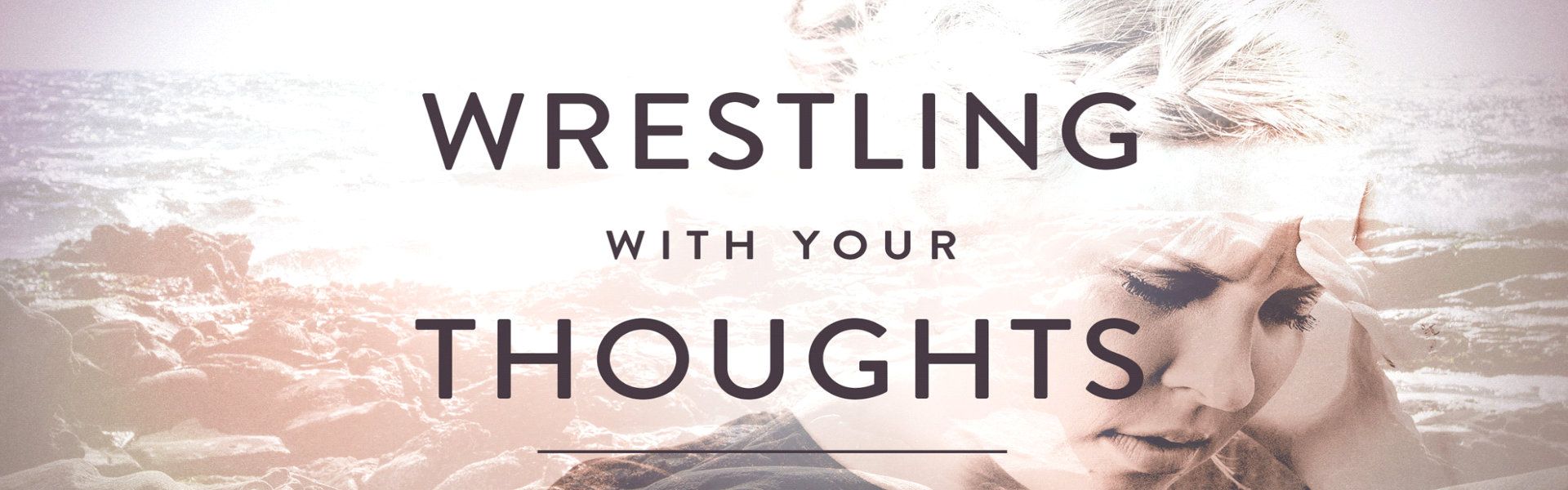 Wrestling with Your Thoughts