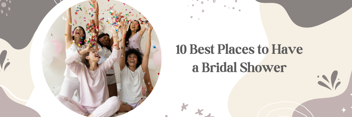 Places to hold a wedding shower | Honestweddingadvice.com