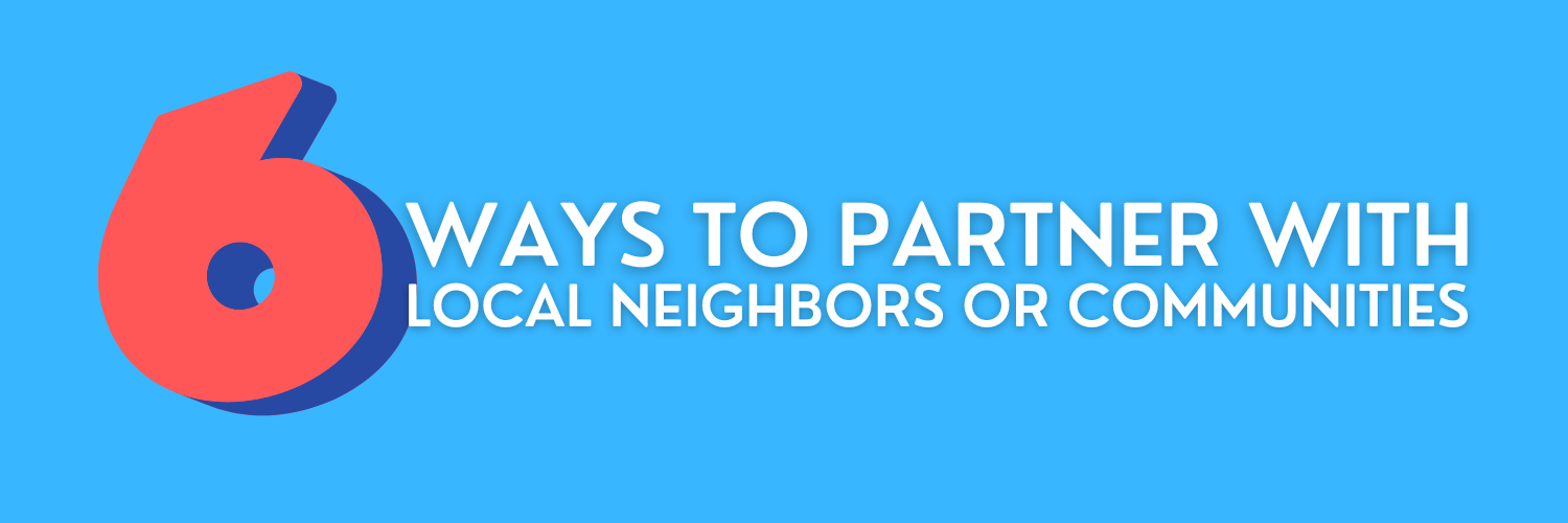 “6 ways to partner with local neighbors or communities” text with a large red 6 on a blue background