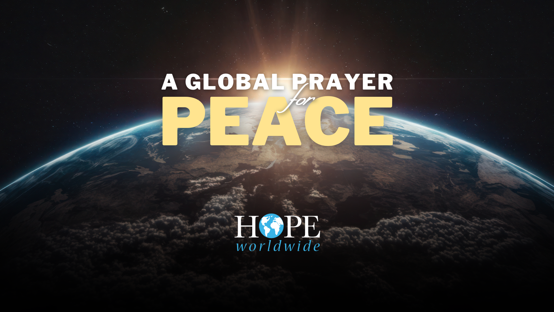 A global prayer for peace over Earth’s horizon with glowing white and gold text and a Hope Worldwide logo