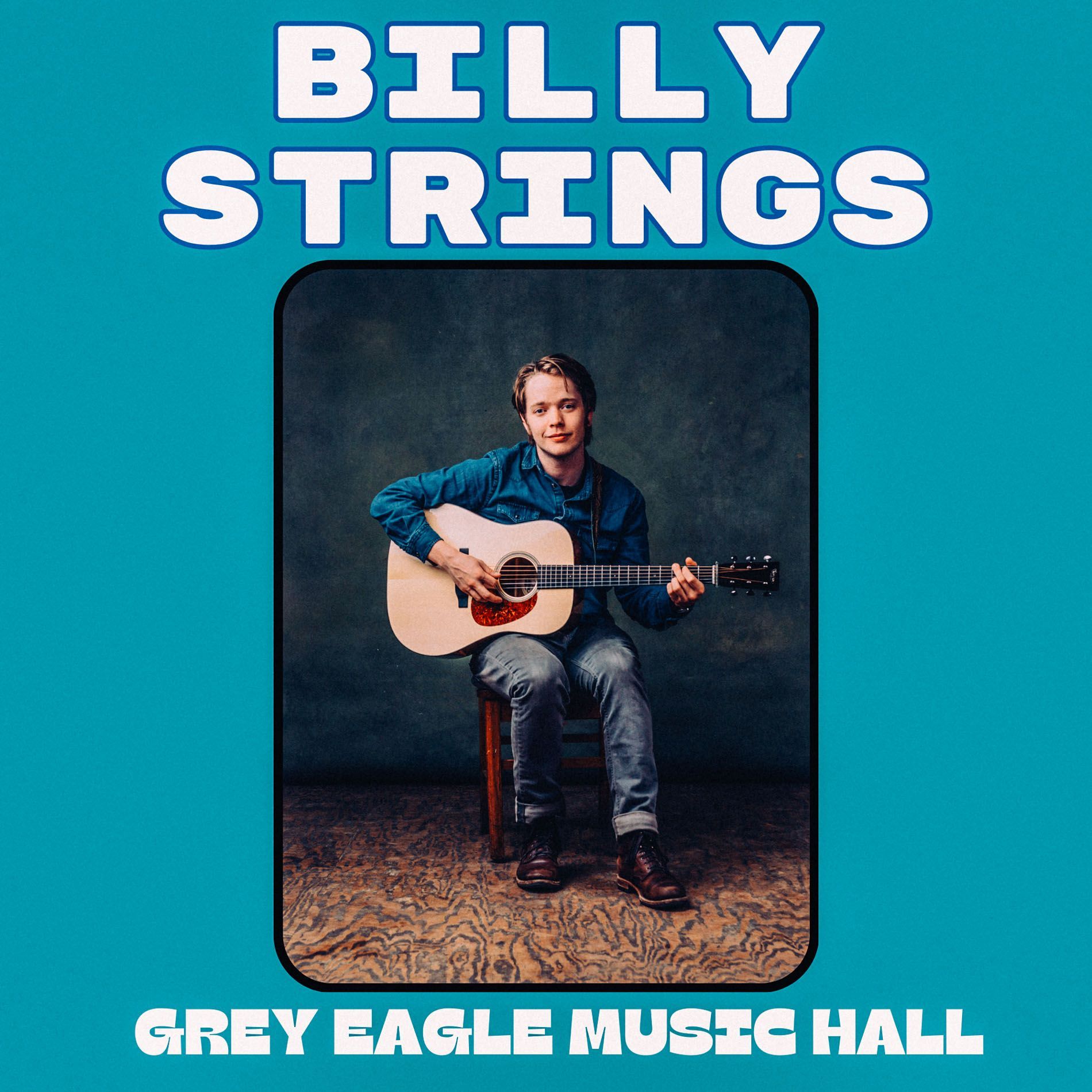 Billy Strings holding an acoustic guitar onstage, with “Grey Eagle Music Hall” text on a blue poster