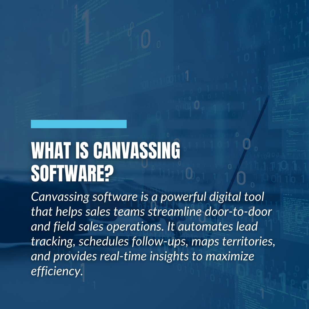 What is canvassing software is a powerful digital tool that helps sales teams streamline door-to-door and field sales operations.