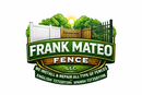 Logo of frank mateo fence llc that says we make and install all types of fences