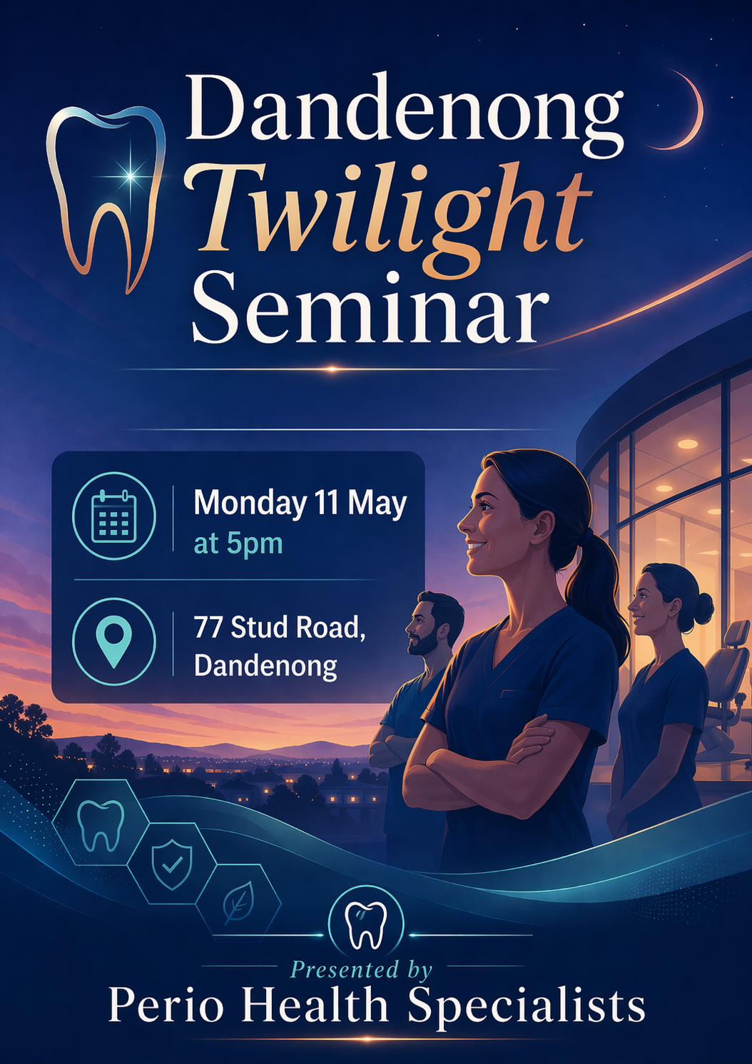 Poster for Dandenong Twilight Seminar, Monday 11 May at 5pm, 77 Stud Road, Dandenong, Perio Health Specialists