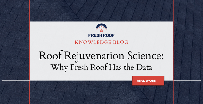 Roof Rejuvenation Science: Why Fresh Roof Has the Data (And Why Others Hide Theirs)