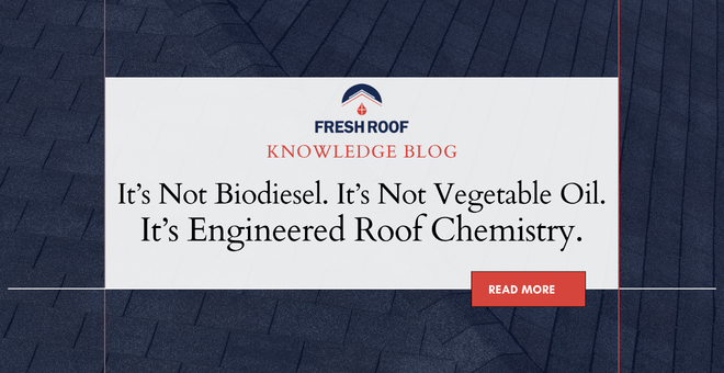 It’s Not Biodiesel. It’s Not Vegetable Oil. It’s Engineered Roof Chemistry.