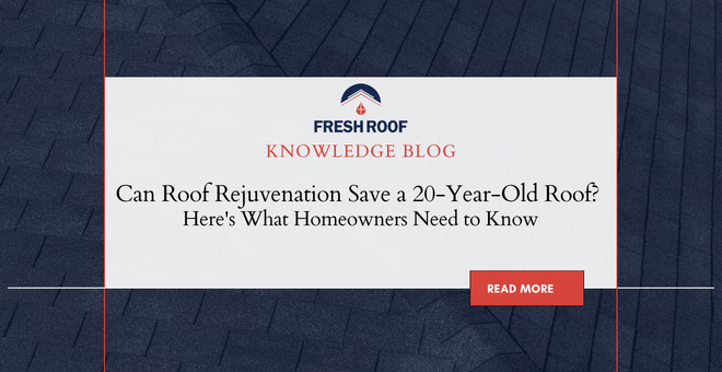 Can roof rejuvenation save a 20-year-old roof